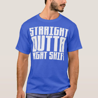 Rak utgående nattskift t shirt