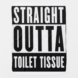 Raka presentationer för Outta Toilet Tissue Funny  Bebisfilt