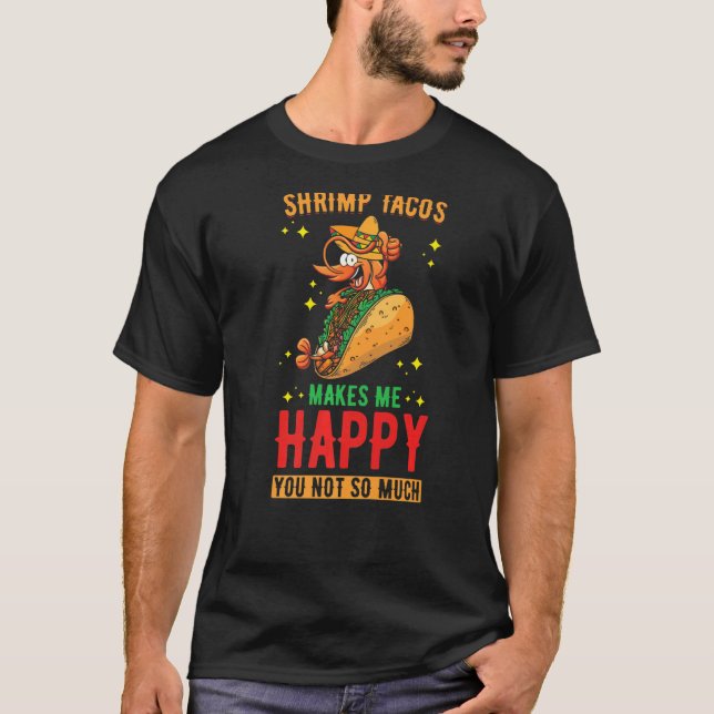 Räka takos design Rrimp Tacos gör mig Lycklig P T Shirt (Framsida)