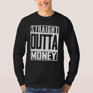 Rakare Outta Money Fattigare spenderad konkurs T Shirt