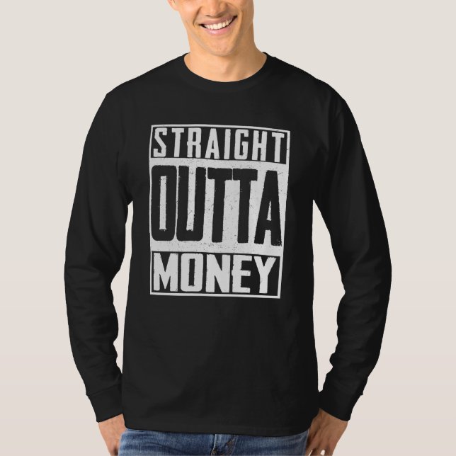 Rakare Outta Money Fattigare spenderad konkurs T Shirt (Framsida)