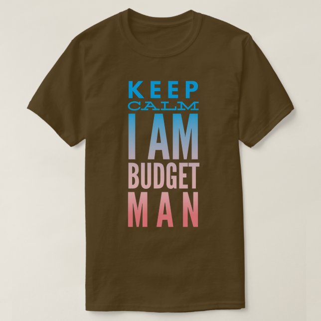 Räkenskapsansvarig Behålla Lugn I är budgetman T Shirt (Design framsida)