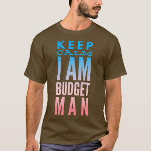 Räkenskapsansvarig Behålla Lugn I är budgetman T Shirt