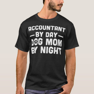 Räkenskapsförare per dag Hund Mamma per natt T Shirt