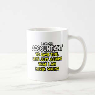 Räkenskapsföraren antar att jag aldrig har fel kaffemugg