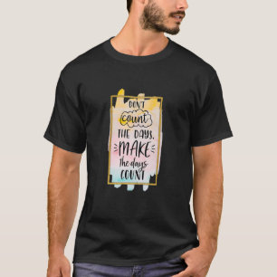 Räkna inte de dagar som gör att antalet dagar förs t shirt