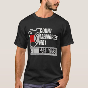 Räkna minnen, inte kalorier t shirt