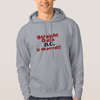 Raksträcka Outta, D.C., U Hearrrd!!! Sweatshirt