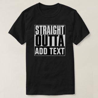 RAKT OUTTA-LÄGG TILL TEXT T-SHIRT
