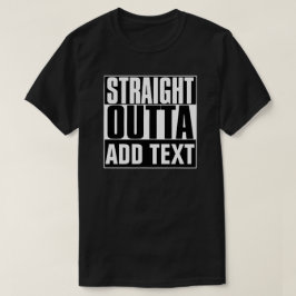 RAKT OUTTA-LÄGG TILL TEXT T-SHIRT