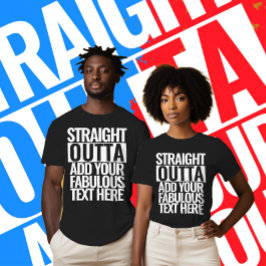 RAKT OUTTA | Lägg till texten här | Skapa egen T Shirt