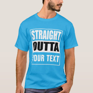 RAKT OUTTA - lägg till texten här/skapa eget T-S T Shirt