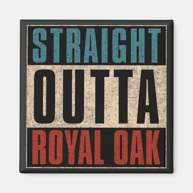 Rakt Outta Royal Oak Michigan MI Magnet (Framsidan)