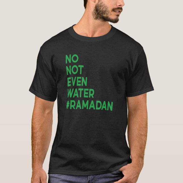 Ramadan Kareem No. Inte ens Vatten Fasting Muslim  T Shirt (Framsida)