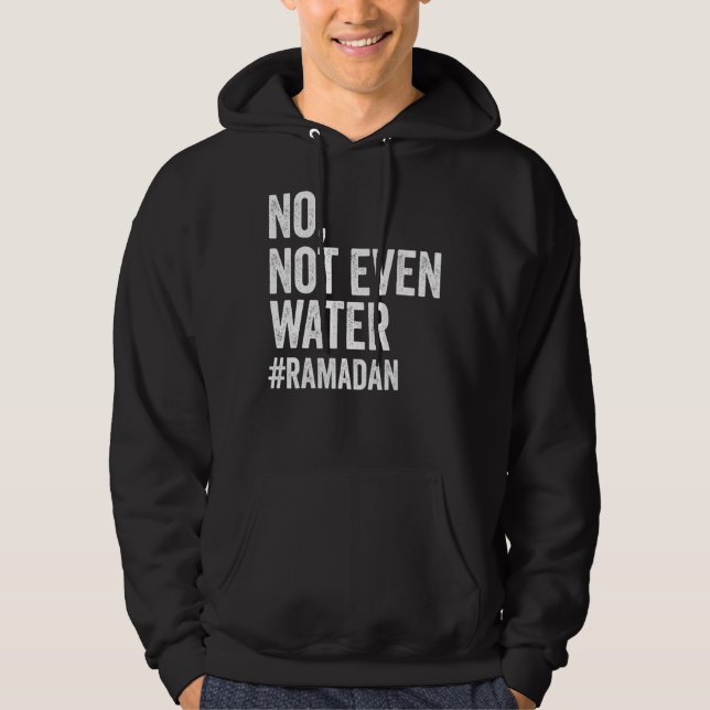 Ramadan Kareem No. Inte ens Vatten Ramadan Fasting Hoodie (Framsida)