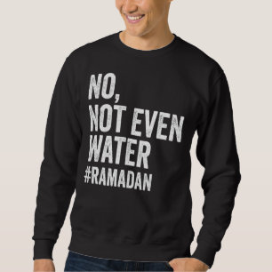 Ramadan Kareem No. Inte ens Vatten Ramadan Fasting Lång Ärmad Tröja