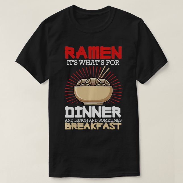 Ramen For Dinner Lunch Breakfast Ramen Fan Noodle  T Shirt (Design framsida)