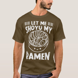 Ramen Japan Kawaii Noodle Bowl Pun Shoyu1019 T Shirt