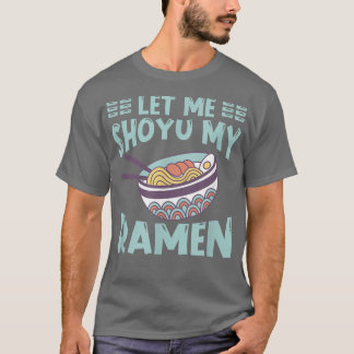 Ramen Japan Kawaii Noodle Bowl Pun Shoyu1023 T Shirt