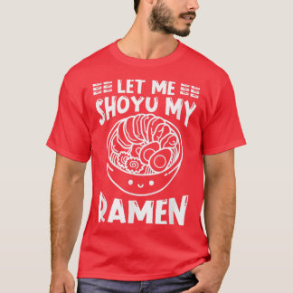 Ramen Japan Kawaii Noodle Bowl Pun Shoyu1027 T Shirt