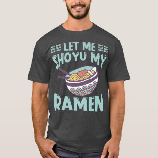 Ramen Japan Kawaii Noodle Bowl Pun Shoyu 1006 T Shirt
