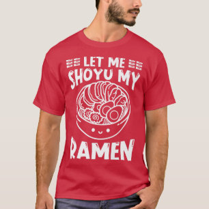 Ramen Japan Kawaii Noodle Bowl Pun Shoyu 1008 T Shirt