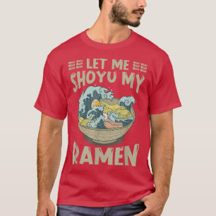 Ramen Japan Kawaii Noodle Bowl Pun Shoyu Kanagawa T Shirt