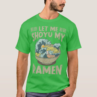 Ramen Japan Kawaii Noodle Bowl Pun Shoyu Kanagawa T Shirt