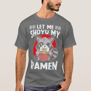 Ramen Japan Kawaii Noodle Bowl Pun Shoyu Racoon T- T Shirt