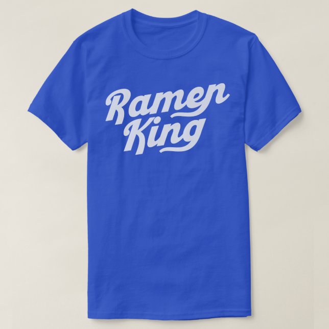 Ramen King Asian Food Japanese Soup Cup Noodle 193 T Shirt (Design framsida)