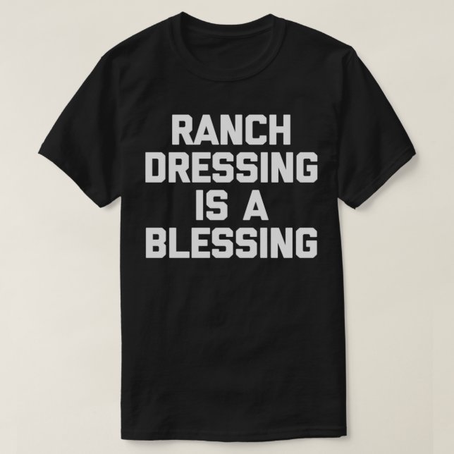 Ranch Dressing är en rolig rolig som säger mat hu T Shirt (Design framsida)