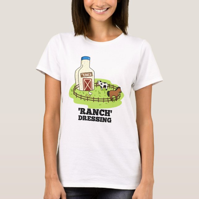 Ranch Dressing Funny Food Pun T Shirt (Framsida)