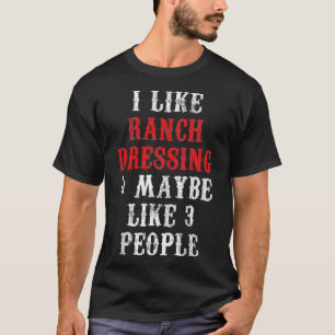 Ranch Dressing T Shirt