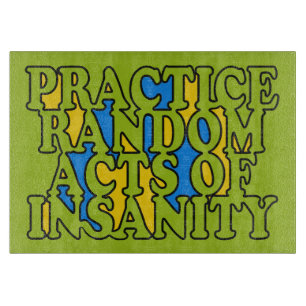 Random Acts of Insanity anpassningsbar cut board