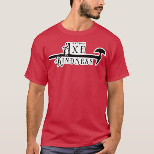Random Ax of Kindness 1 T Shirt