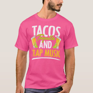 Rap Edm Hiphop Rappare Tacos Tequila Och Trap Musi T Shirt