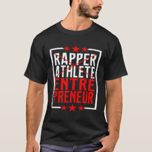Rapper Idrottsman Entrepreneur T Shirt