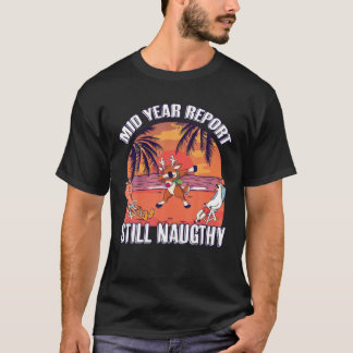 Rapport från mitten av året: Fortfarande Naughty j T Shirt