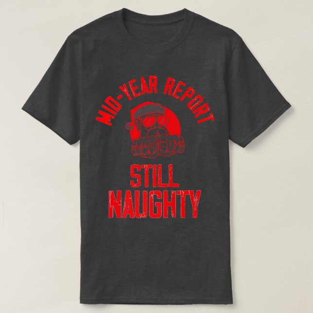 Rapport från mitten av året - fortfarande Naughty  T Shirt (Design framsida)