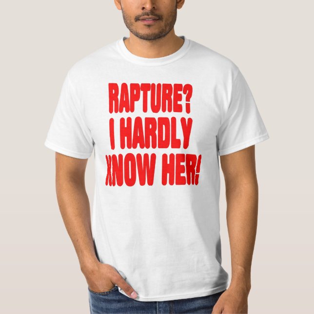 Rapture?  Jag vet knappt henne! T-shirt (Framsida)