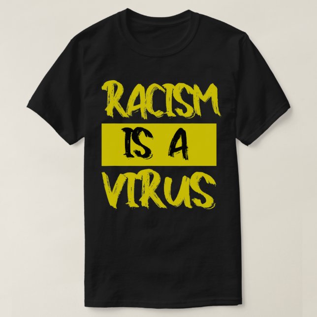 Rasism är ett virus t shirt (Design framsida)