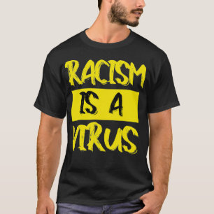 Rasism är ett virus t shirt