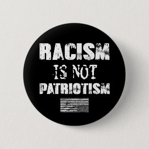 Rasism är inte patriotism knapp