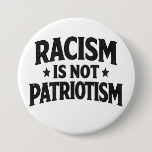 Rasism är inte patriotism Social rättvisa Mänsklig Knapp