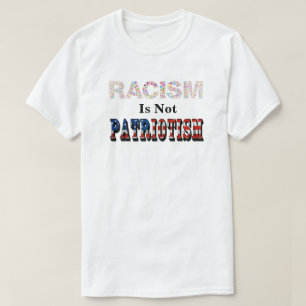 RASISM är inte PATRIOTISM T Shirt