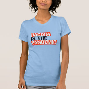 Rasism är pandemin t shirt