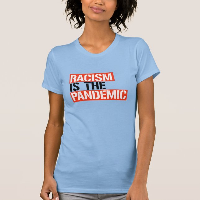Rasism är pandemin t shirt (Framsida)