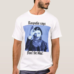 rasputinen Rasputin något att säga, är inte bl Tee
