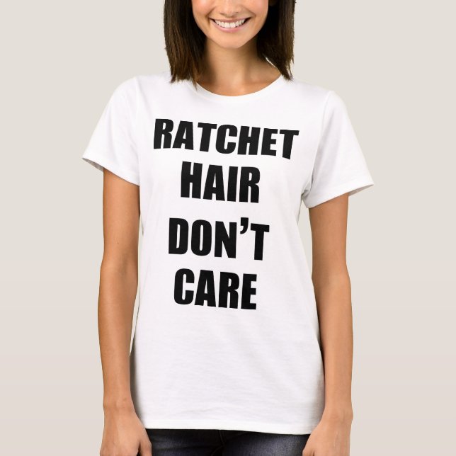 Ratchethår att bry sig inte den Slouchy Tee Shirt (Framsida)