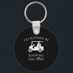 Rather Be Looping The Fort Loopin Golf Cart Campin Nyckelring<br><div class="desc">Rather Be Looping The Fort Loopin Golf Cart Camping</div>